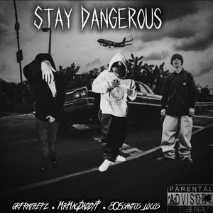Stay Dangerous (feat. grfrmthepz & Mr.MacDaddyP)
