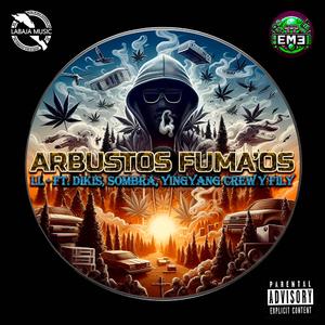 ARBUSTOS FUMA´OS (feat. DIKIS, SOMBRA, YING YANG CREW & FILY)