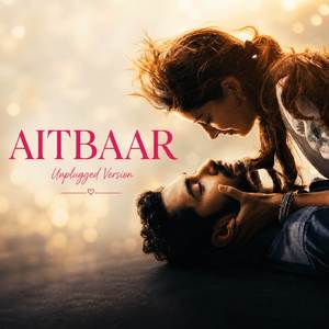 Aitbaar (Unplugged Version)
