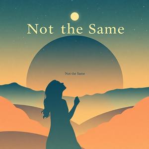Not The Same