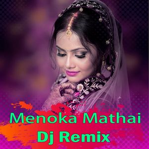 Menoka Mathai Dj Remix (Menoka Mathai Dj Remix)