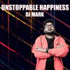 DJ Mark - Unstoppable Happiness