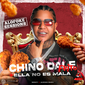Chino Dale Frito + Ella No Es Mala