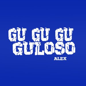 Gu Gu Gu Guloso (Brega Funk)