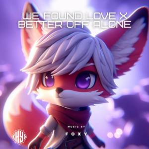We Found Love x Better Off Alone