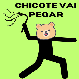 Chicote Vai Pegar