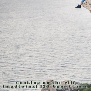 Cooking on the clif (madtwinz) 130-bpm A# min