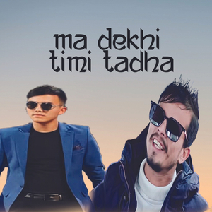 Ma Dekhi Timi Tadha