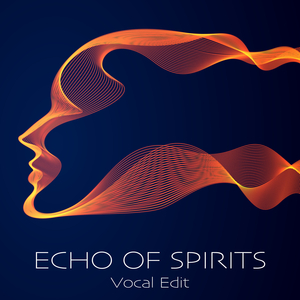 Echo of Spirits (Vocal Edit)