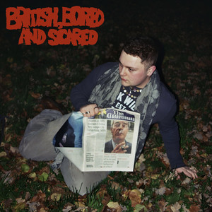 british bored and scared