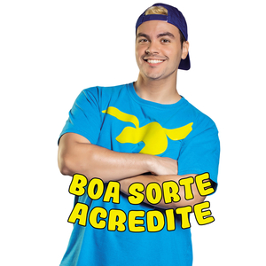 Boa Sorte, Acredite!