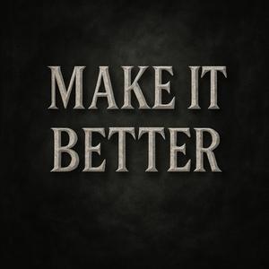Make It Better