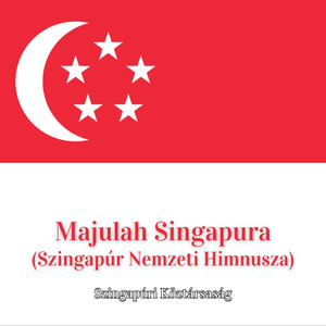 Majulah Singapura (Szingapúr Nemzeti Himnusza)
