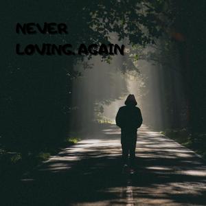 Never Loving Again