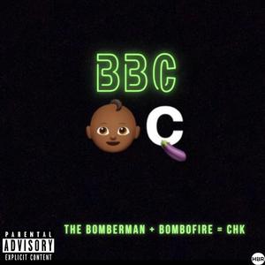 BBC (The bomberman X Bombofire X CHK) (feat. dr. chk & Bombofire)