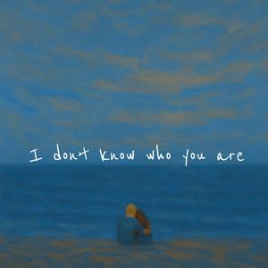 I don't know who you are