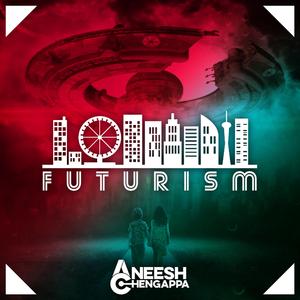 Aneesh Chengappa - Futurism (Extended Mix)