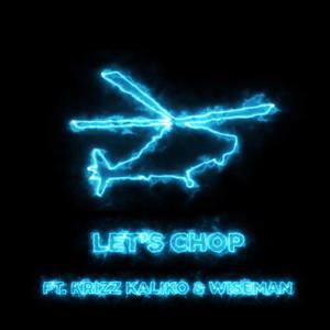Let's Chop (feat. Krizz Kaliko)