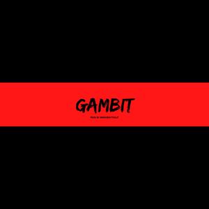 Gambit (feat. Ksavage & Moody)