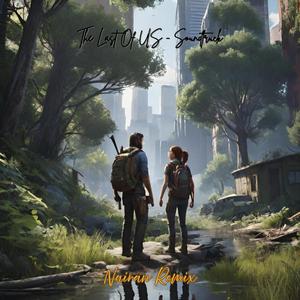 The Last Of Us Soundtrack (Nairan Remix)