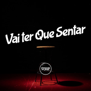 Vai Ter Que Sentar