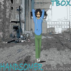 Handsomer (Talkbox Version)