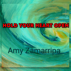 Hold Your Heart Open