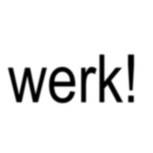 werk!