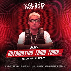 Automotivo Toma Toma (feat. MC Rafa 22, DJ DN, JC NO BEAT, Megabaile Do Areias, DJ Douglinhas, GP DA ZL, Dj W-Beatz, MANSÃO FUNK RAVE & MC GW)