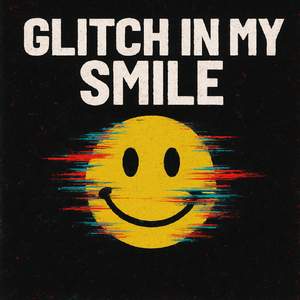 Glitch in my Smile