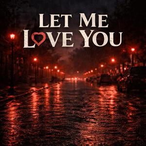 Let Me Love You