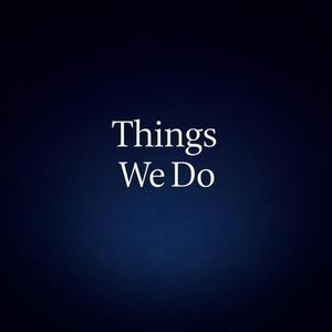 Things We Do (Special Version)