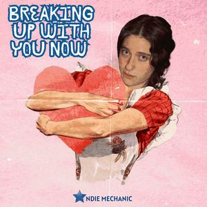 Breaking Up With You Now