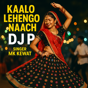 Kaalo Lehengo Naach Dj P