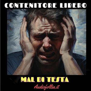 Mal di testa (feat. Audiofollia.it)