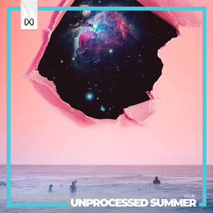 Unprocessed Summer