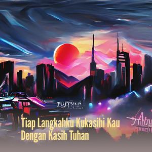 Tiap Langkahku Kukasihi Kau Dengan Kasih Tuhan