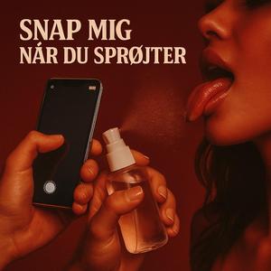 Snap mig når du sprøjter