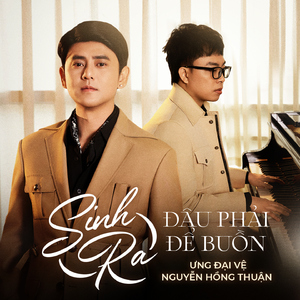 Sinh Ra Đâu Phải Để Buồn