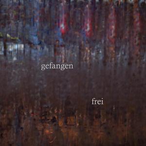 gefangen/frei