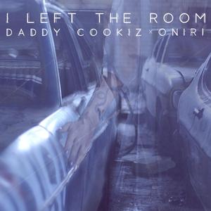 I Left the Room (feat. Oniri)