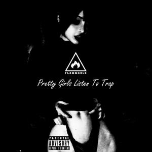 PRETTY GIRLS LISTEN TO TRAP (feat. S'L'K)