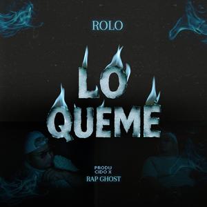 Lo queme (feat. Rolo & Rap Ghost)