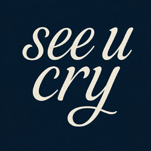 see u cry