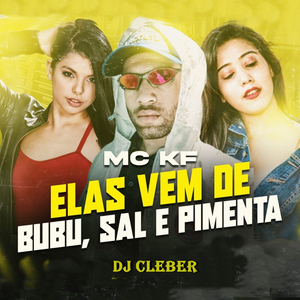 Elas Vem de Bubu Sal e Pimenta