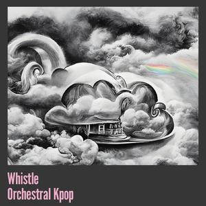 Whistle Orchestral Kpop