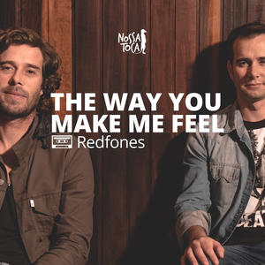 The Way You Make Me Feel (feat Redfones)