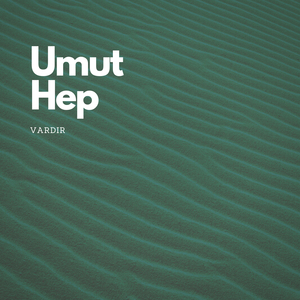 Umut Hep Vardır