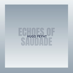 Echoes of Saudade
