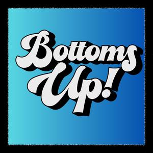 Bottoms Up!